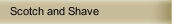Scotch and Shave
